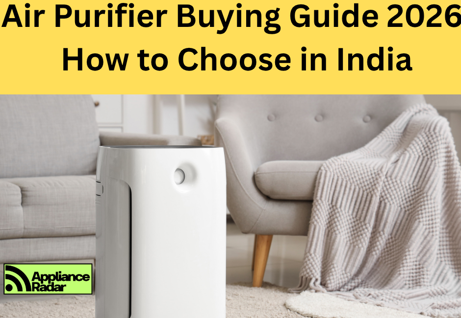 Air Purifier Buying Guide 2026: How to Choose in India